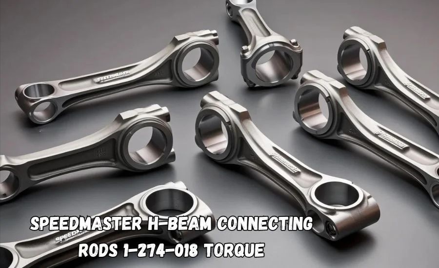 Choosing Speedmaster H-Beam Connecting Rods 1-274-018